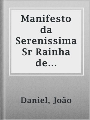 cover image of Manifesto da Serenissima Sr Rainha de Hungria, e Bohemia, Arquiduqueza de Austria, etc.